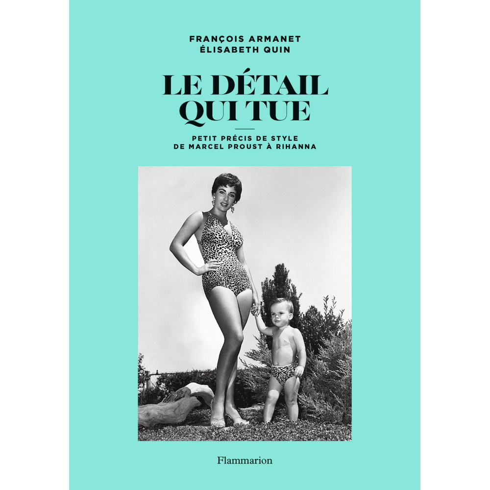 Le détail qui tue - Petit précis de style de Marcel Proust à Rihanna (Relié)