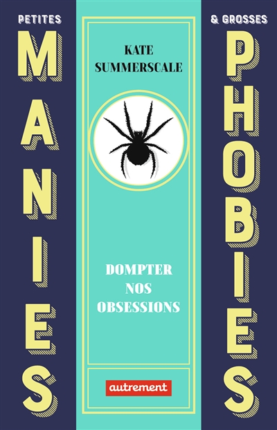 Petites manies et grosses phobies - Dompter nos obsessions (Broché)
