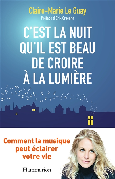 C'est la nuit qu'il est beau de croire à la lumière - Comment la musique peut éclairer votre vie (Br