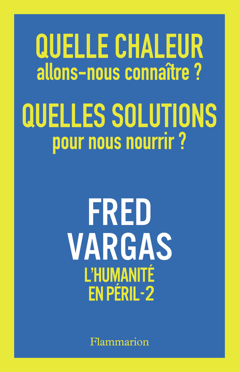 Quelle chaleur allons-nous connaître ? Quelles solutions pour nous nourrir ? - L'Humanité en péril, 