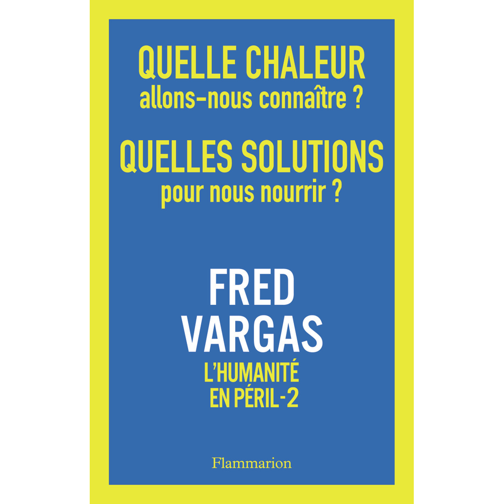 Quelle chaleur allons-nous connaître ? Quelles solutions pour nous nourrir ? - L'Humanité en péril,