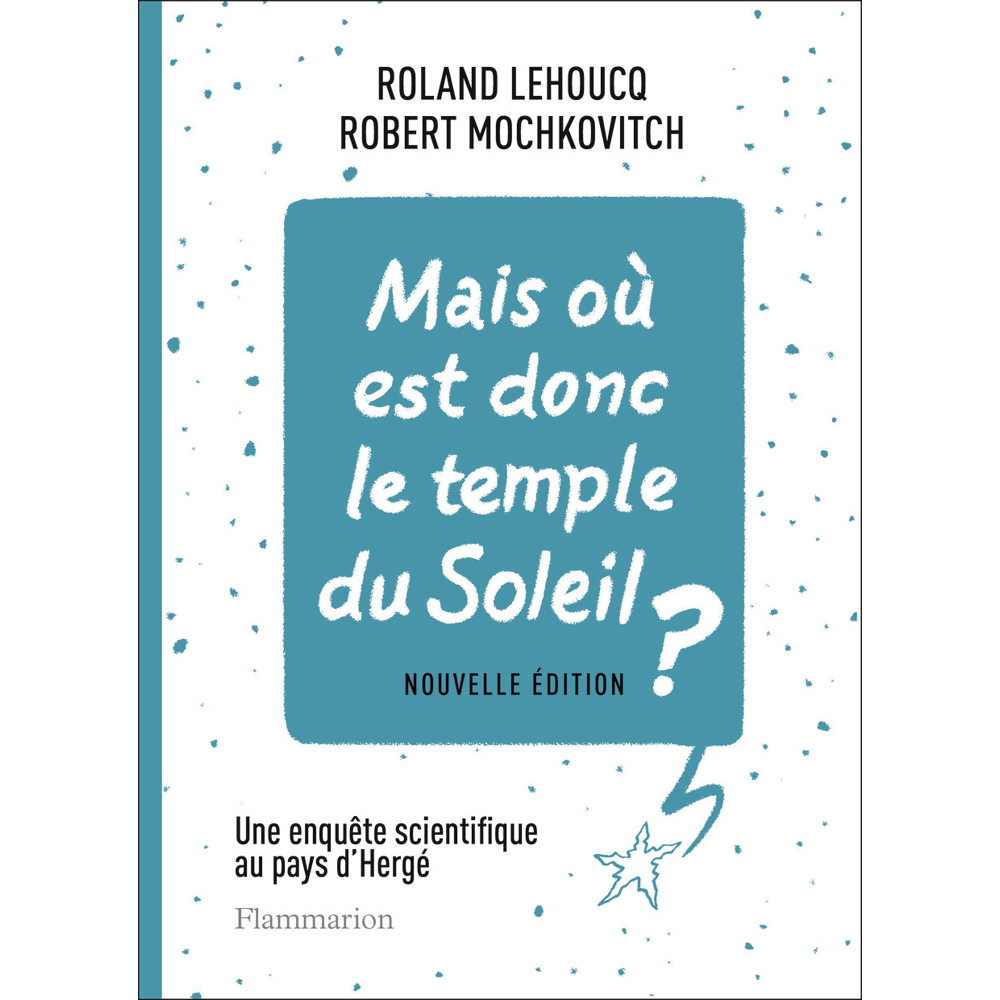 Mais où est donc le temple du Soleil ? - Une enquête scientifique au pays d'Hergé (BD)