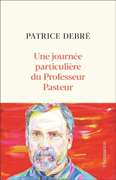 Une journée particulière du Professeur Pasteur - UNE JOURNEE PARTICULIERE (Broché)