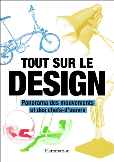 Tout sur le design - Panorama des mouvements et des chefs-d'oeuvre (Relié)