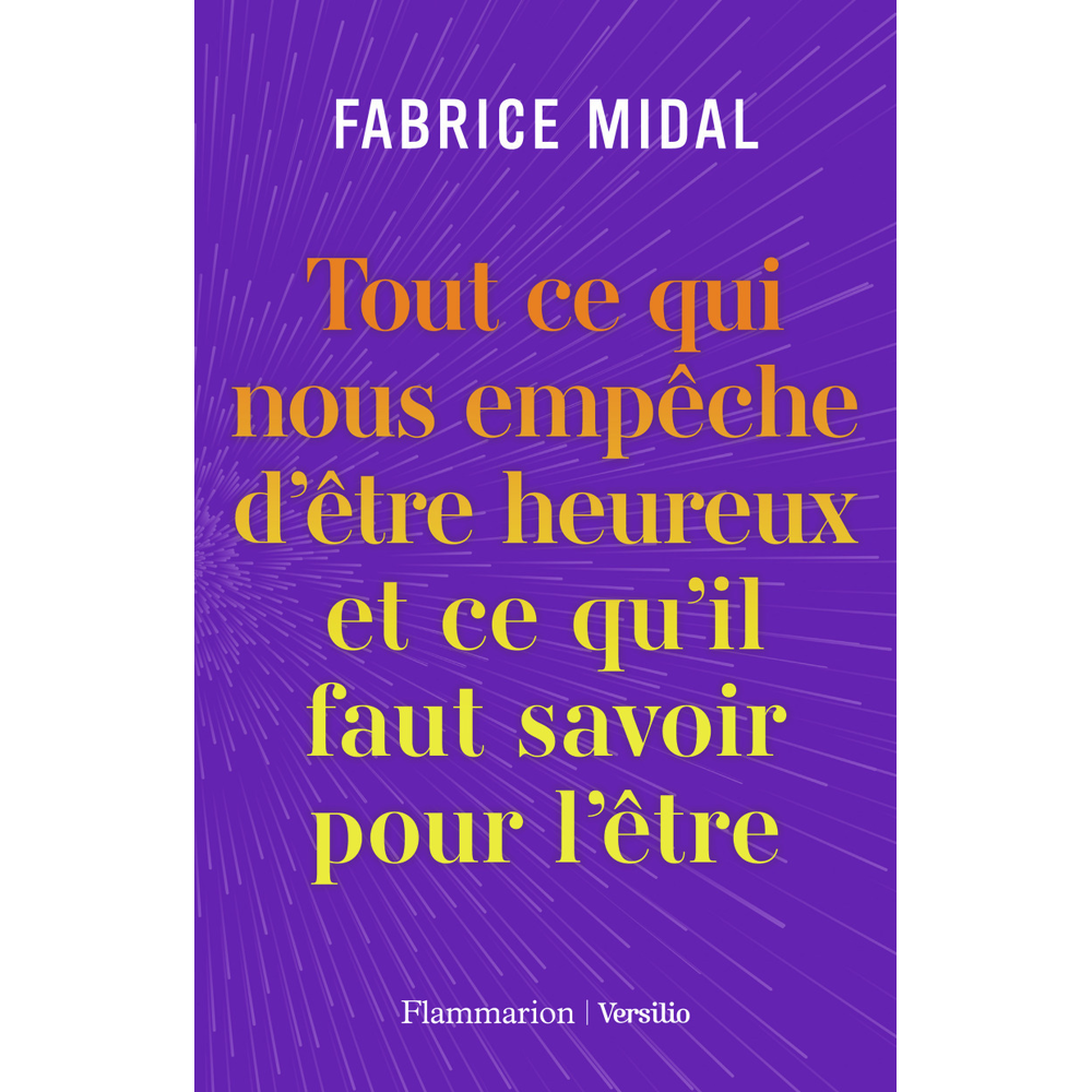 Tout ce qui nous empêche d'être heureux et ce qu'il faut savoir pour l'être (Broché)