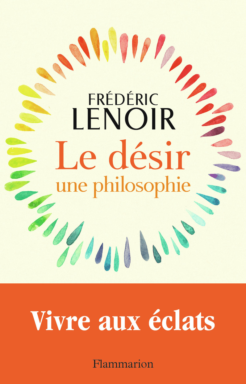 Le désir, une philosophie - Vivre aux éclats (Broché)