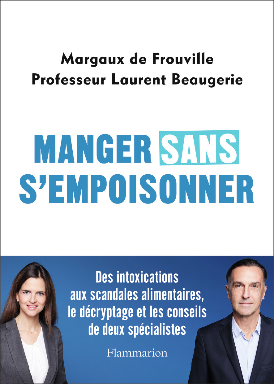 Manger sans s'empoisonner - Des intoxications aux scandales alimentaires, le décryptage et les conse
