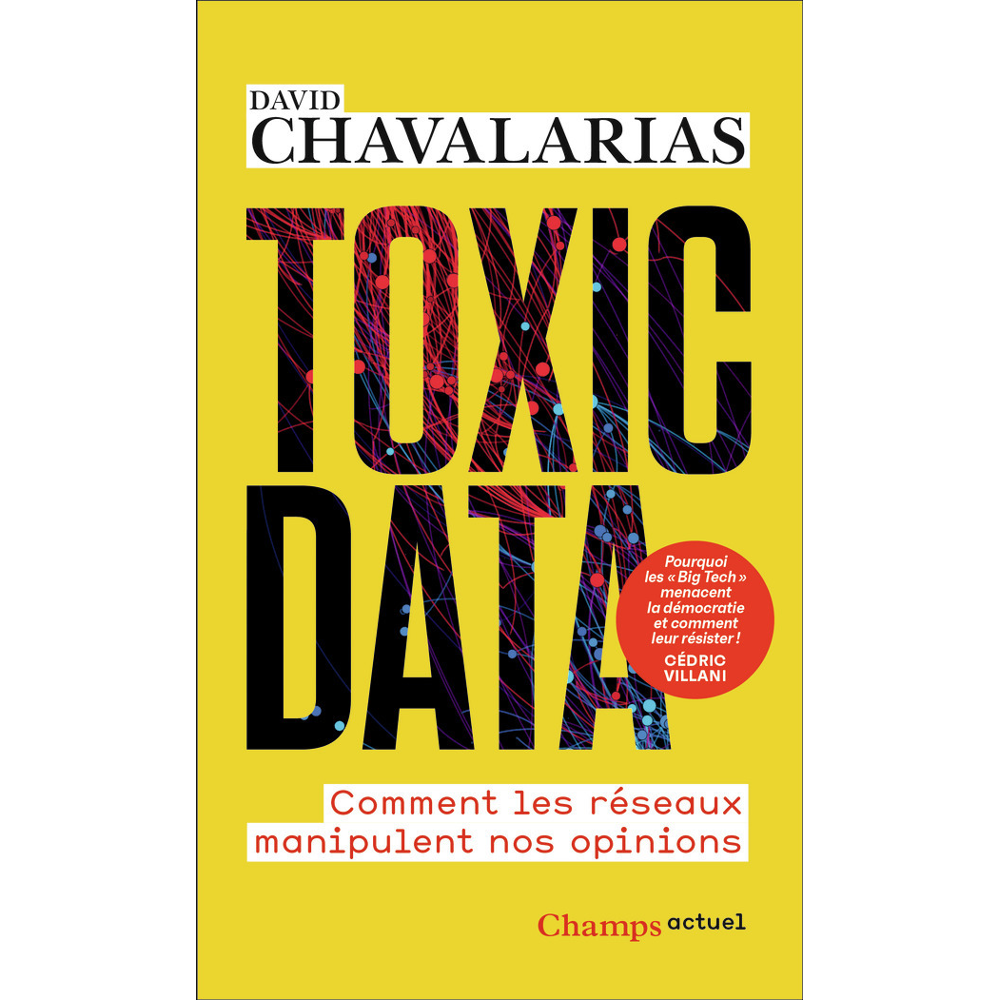 Toxic Data - Comment les réseaux manipulent nos opinions (Poche)