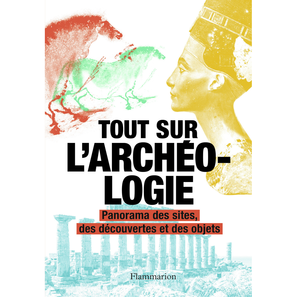 Tout sur l'archéologie - Panorama des sites, des découvertes et des objets (Relié)
