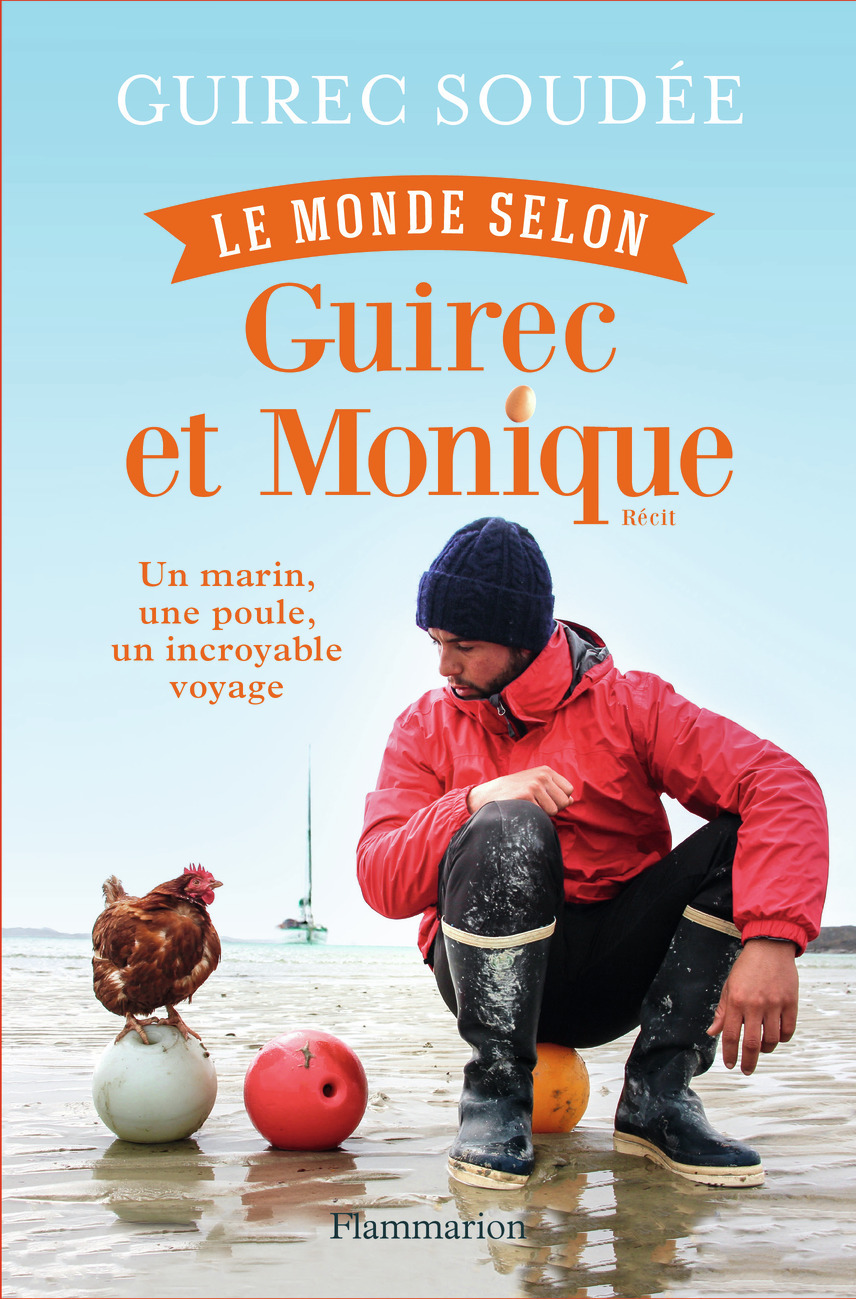 Le Monde selon Guirec et Monique - Un marin, une poule, un incroyable voyage (Broché)
