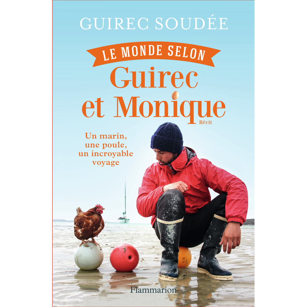 Le Monde selon Guirec et Monique - Un marin, une poule, un incroyable voyage (Broché)