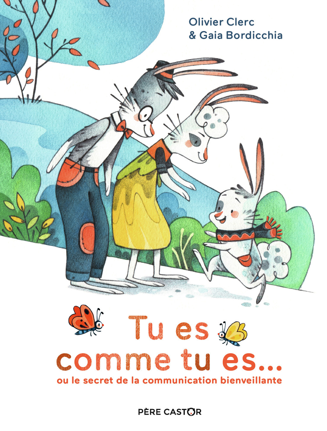 Tu es comme tu es... - OU LE SECRET DE LA COMMUNICATION BIENVEILLANTE (Jeunesse)