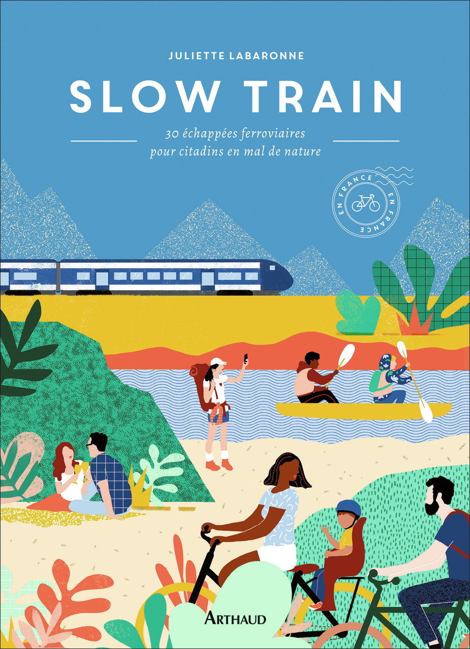Slow train - 30 échappées ferroviaires pour citadins en mal de nature (Relié)