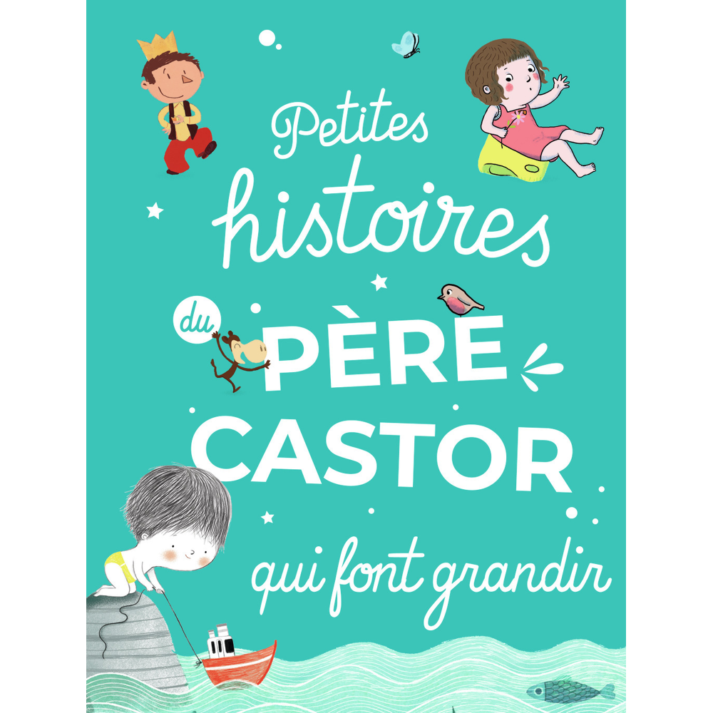 Petites histoires du Père Castor qui font grandir (Jeunesse)