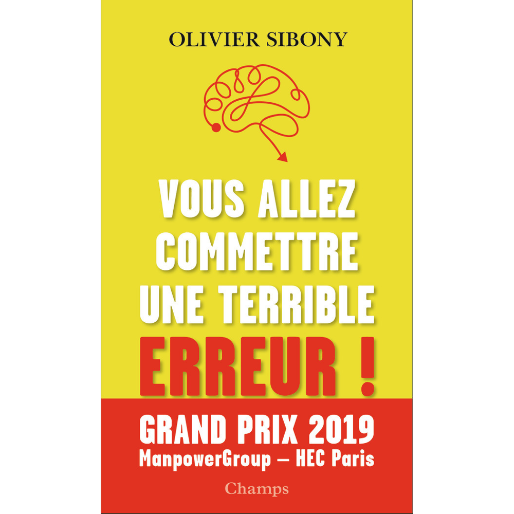 Vous allez commettre une terrible erreur ! - Combattre les biais cognitifs pour prendre de meilleure