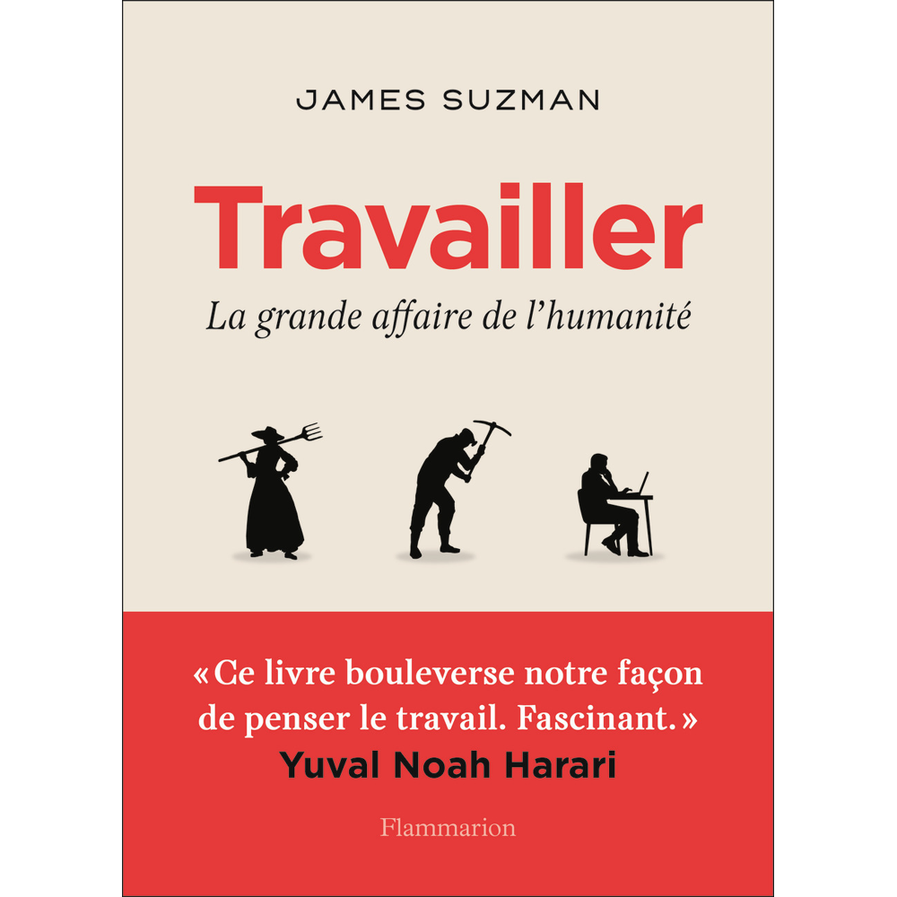 Travailler - La grande affaire de l'humanité (Grand format)