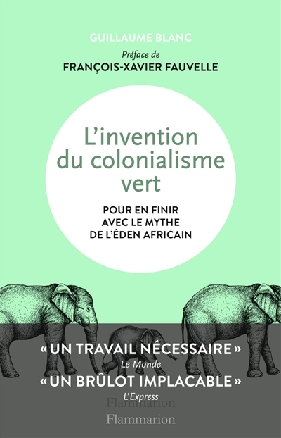 L'invention du colonialisme vert - Pour en finir avec le mythe de l'Éden africain (Broché)