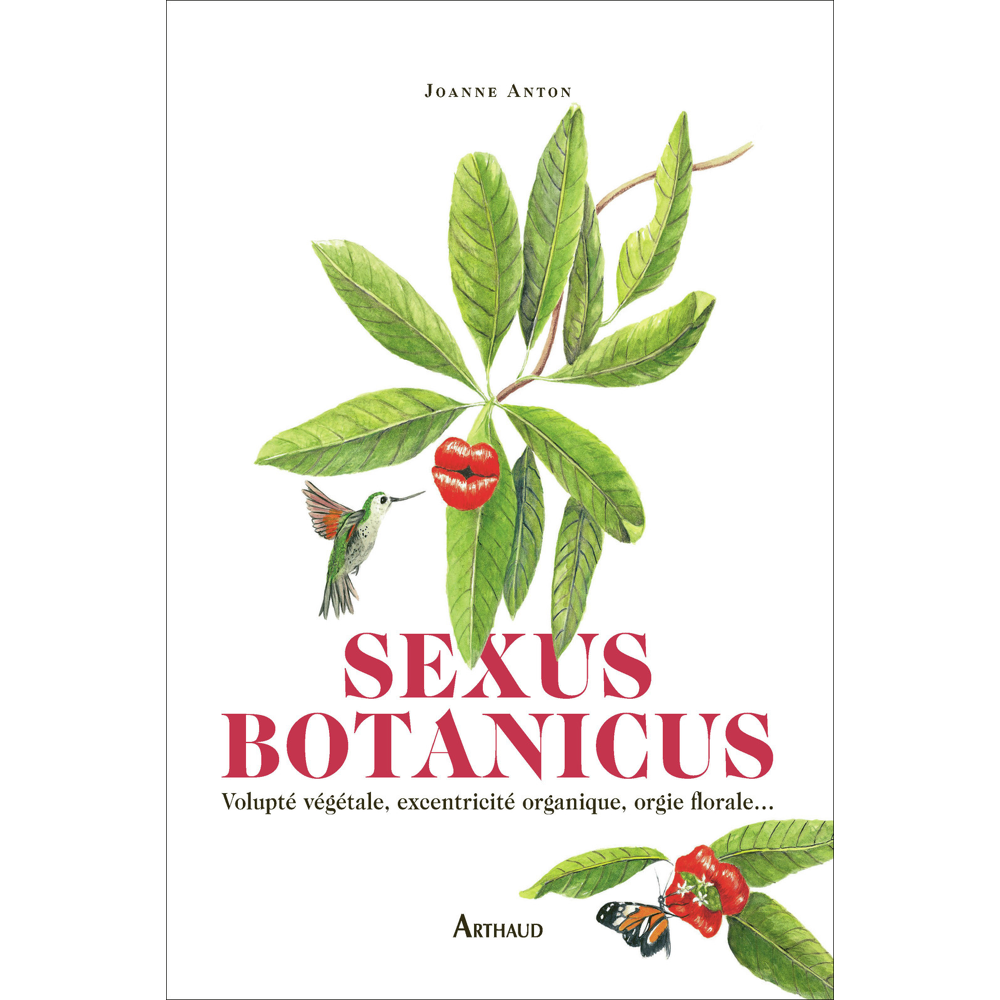 Sexus Botanicus - Volupté végétale, excentricité organique, orgie florale... (Broché)