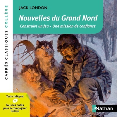 Nouvelles du Grand Nord - Construire un feu. Une mission de confiance (Broché)