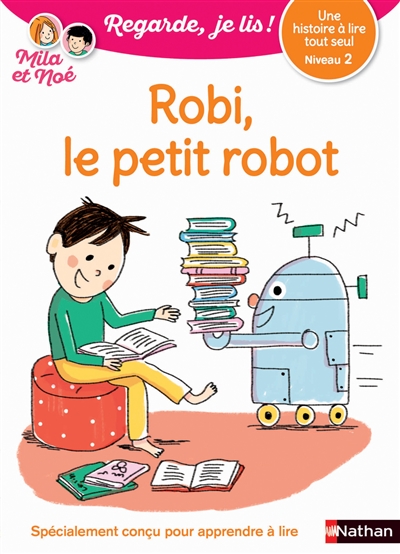 Robi, le petit robo - Niveau 2 Regarde, je lis ! Une histoire à lire tout seul (Broché)