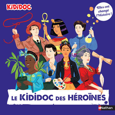 Le Kididoc des héroïnes - Elles ont changé l'Histoire ! (Cartonné)