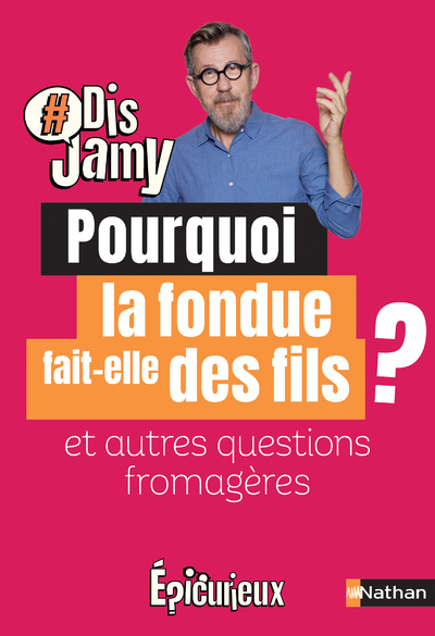 Pourquoi la fondue fait des fils ? Et autres questions fromagères (Jeunesse)