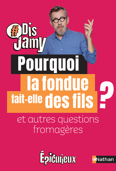 Pourquoi la fondue fait des fils ? Et autres questions fromagères (Jeunesse)