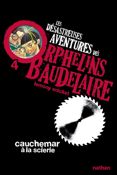 Les Désastreuses aventures des orphelins Baudelaire 4: Cauchemar à la scierie (Poche)