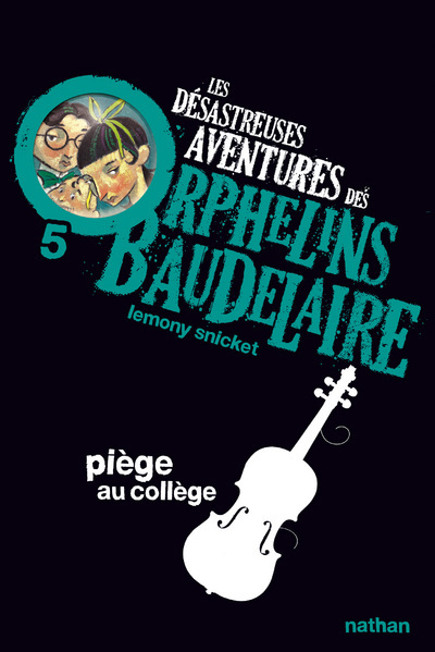 Les Désastreuses aventures des orphelins Baudelaire 5: Piège au collège (Poche)