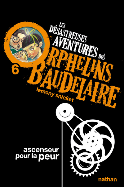 Les Désastreuses aventures des orphelins Baudelaire 6: Ascenseur pour la peur (Poche)