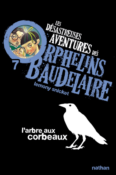 Les Désastreuses aventures des orphelins Baudelaire 7: L'Arbre aux corbeaux (Poche)