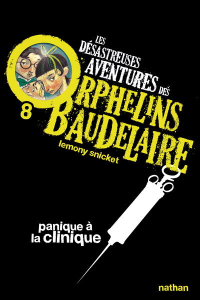 Les Désastreuses aventures des orphelins Baudelaire 8: Panique à a clinique (Poche)