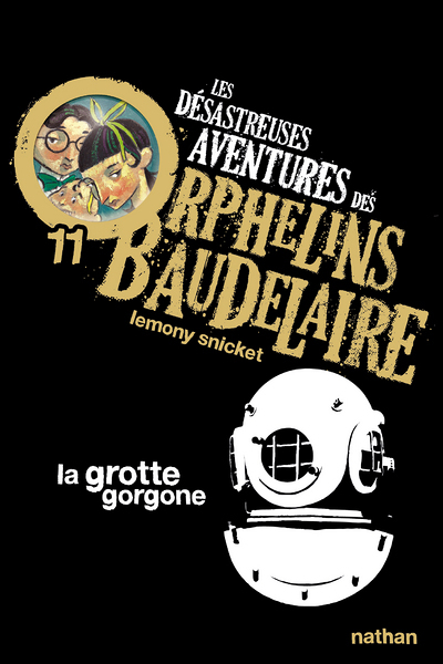 Les Désastreuses aventures des orphelins Baudelaire 11: La Grotte gorgone (Poche)