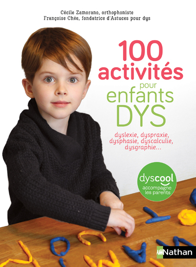 100 activités pour enfants DYS : dyslexie, dyspraxie, dysphasie, dyscalculie, dysgraphie... (Broché)