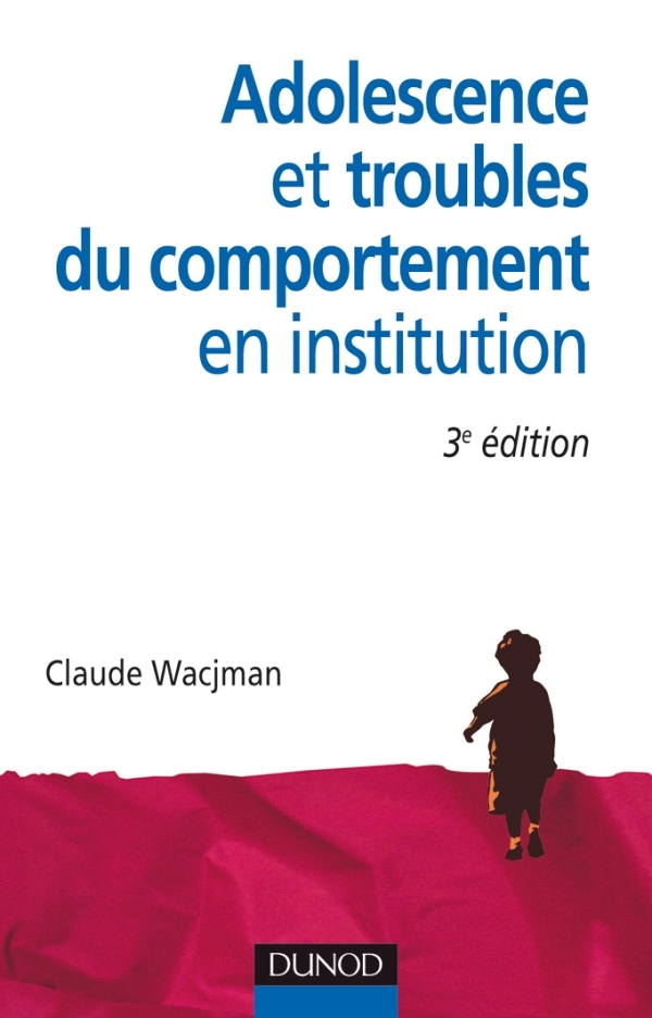 Adolescence et troubles du comportement en institution - 3e édition (Broché)