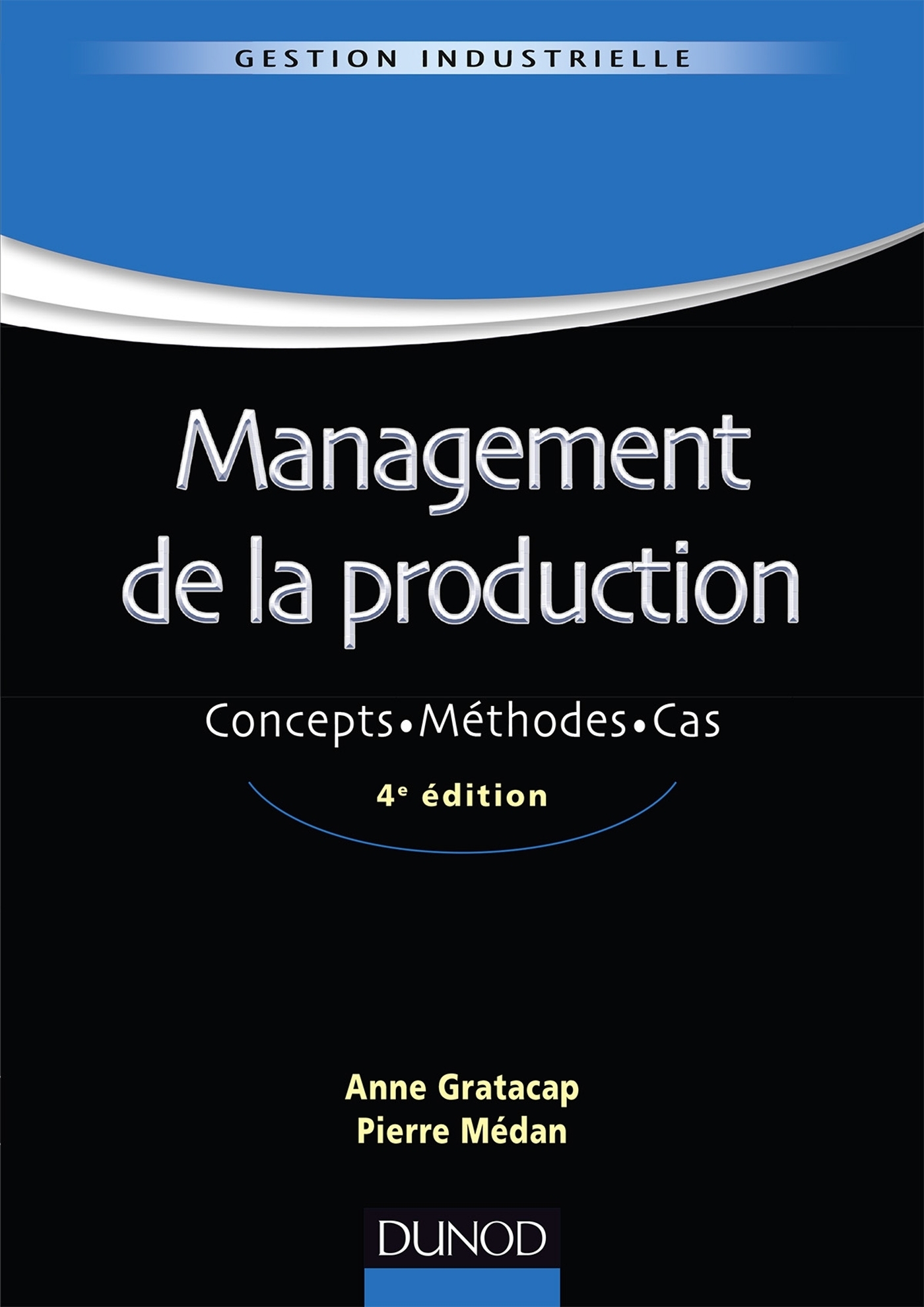Management de la production - 4ème édition - Concepts. Méthodes. Cas. - Concepts. Méthodes. Cas. (Br
