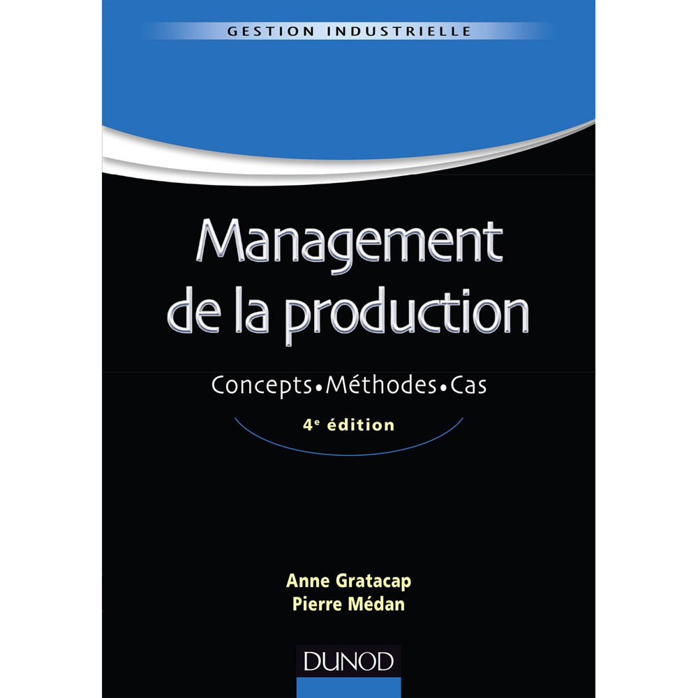 Management de la production - 4ème édition - Concepts. Méthodes. Cas. - Concepts. Méthodes. Cas. (Br