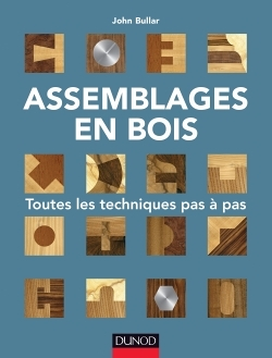 Assemblages en bois - Toutes les techniques pas à pas - Toutes les techniques pas à pas (Broché)