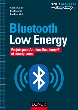 Bluetooth Low Energy - Projets pour Arduino, Raspberry Pi et smartphones - Projets pour Arduino, Ras