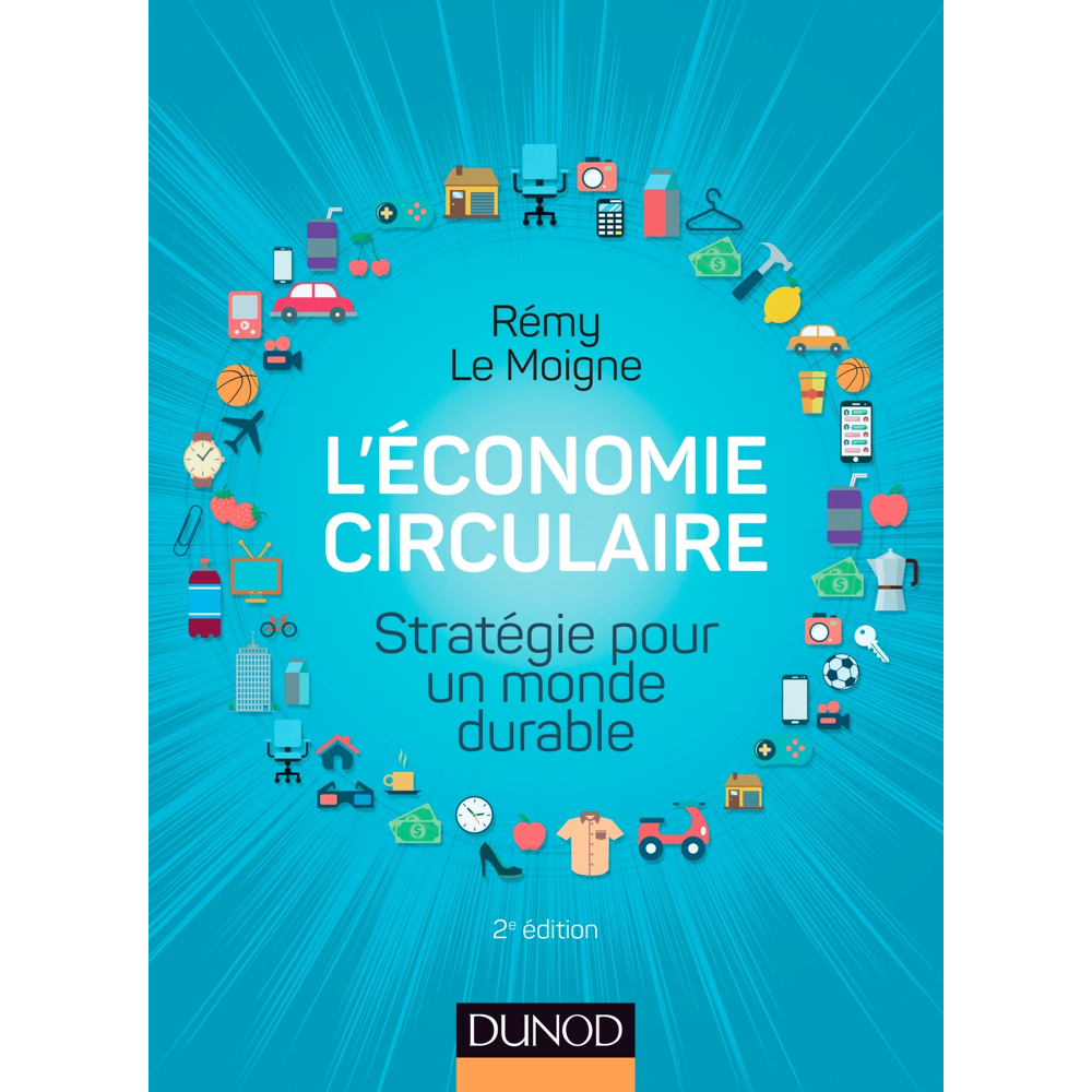 L'économie circulaire - 2e éd. - Stratégie pour un monde durable (Broché)