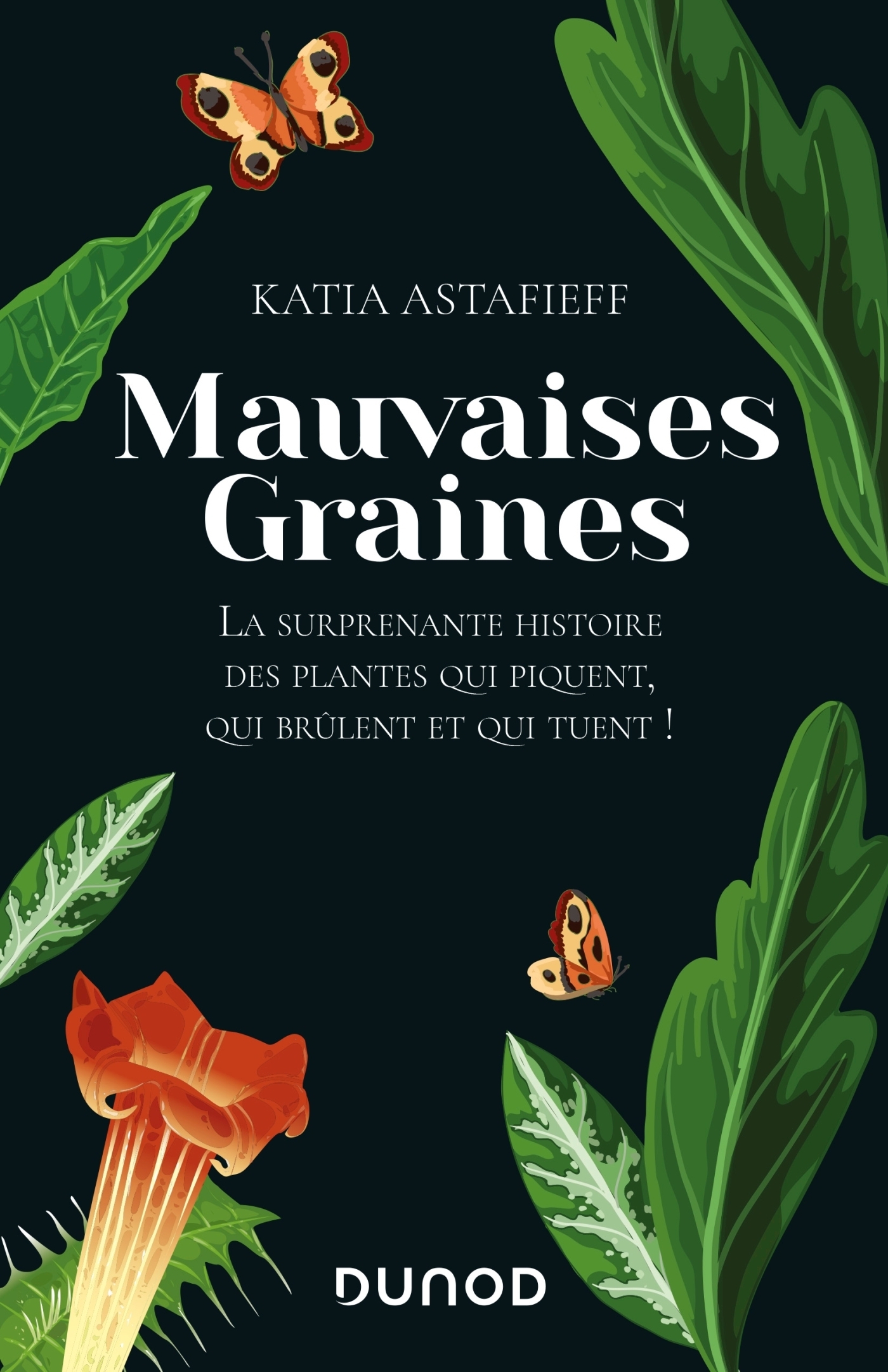 Mauvaises graines - La surprenante histoire des plantes qui piquent, qui brûlent et qui tuent! (Broc