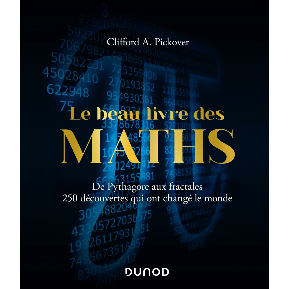 Le Beau Livre des Maths - De Pythagore aux fractales, 250 découvertes qui ont changé le monde (Relié