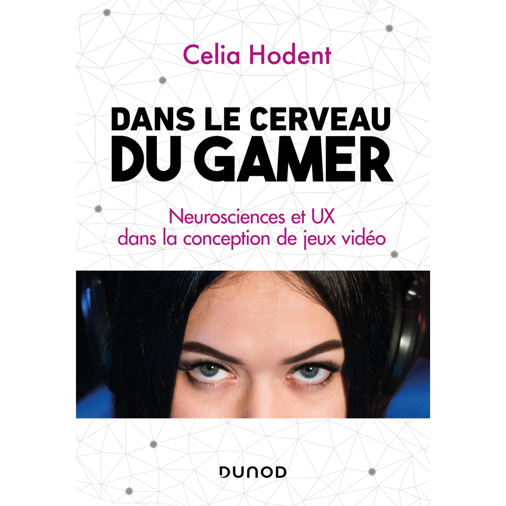 Dans le cerveau du gamer - Neurosciences et UX dans la conception de jeux vidéo (Broché)