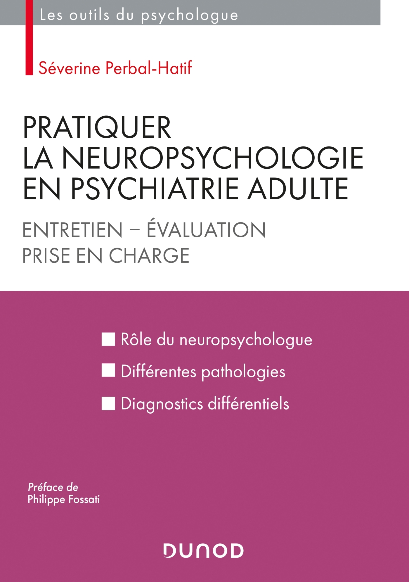 Pratiquer la neuropsychologie en psychiatrie adulte - Entretien - Evaluation - Prise en charge - Ent