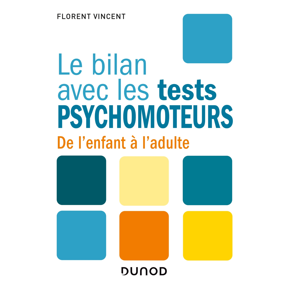 Le bilan avec les tests psychomoteurs - De l'enfant à l'adulte - De l'enfant à l'adulte (Broché)