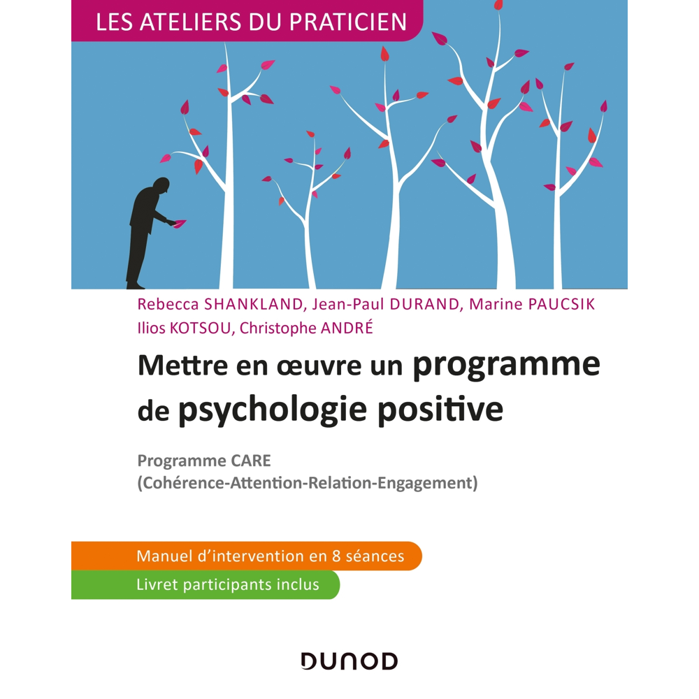 Mettre en oeuvre un programme de psychologie positive - Programme CARE - Programme CARE (Broché)
