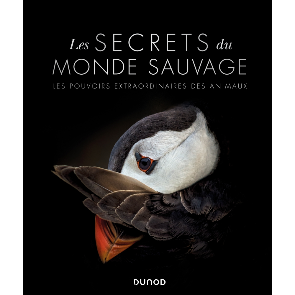 Les secrets du monde sauvage - Les pouvoirs extraordinaires des animaux - Les pouvoirs extraordinair