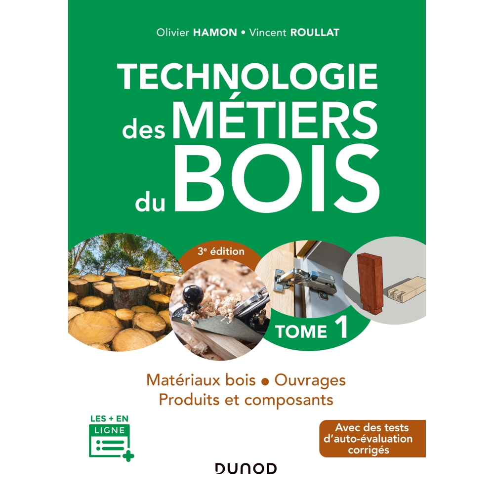 Technologie des métiers du bois - Tome 1 - 3e éd. - Matériaux bois - Ouvrages - Produits et composan