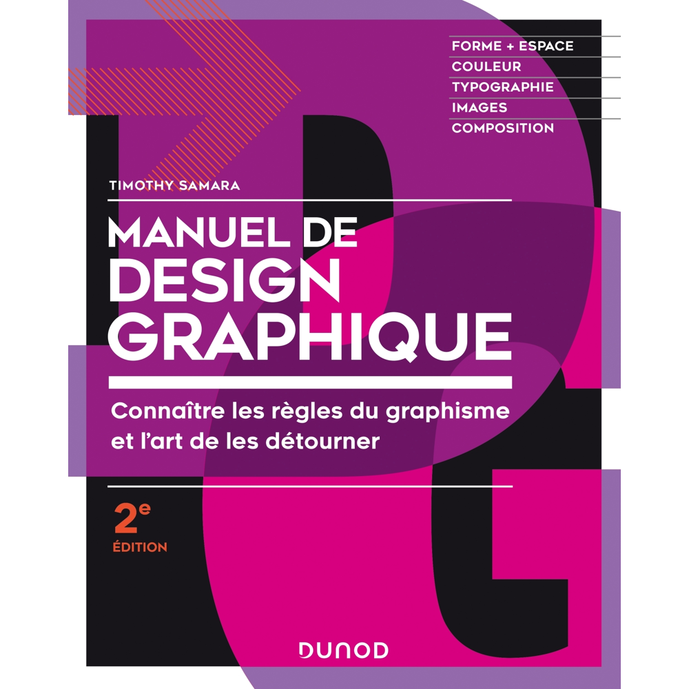 Manuel de design graphique - 2e éd. - Forme et espace, couleur, typo, images, composition - Forme et