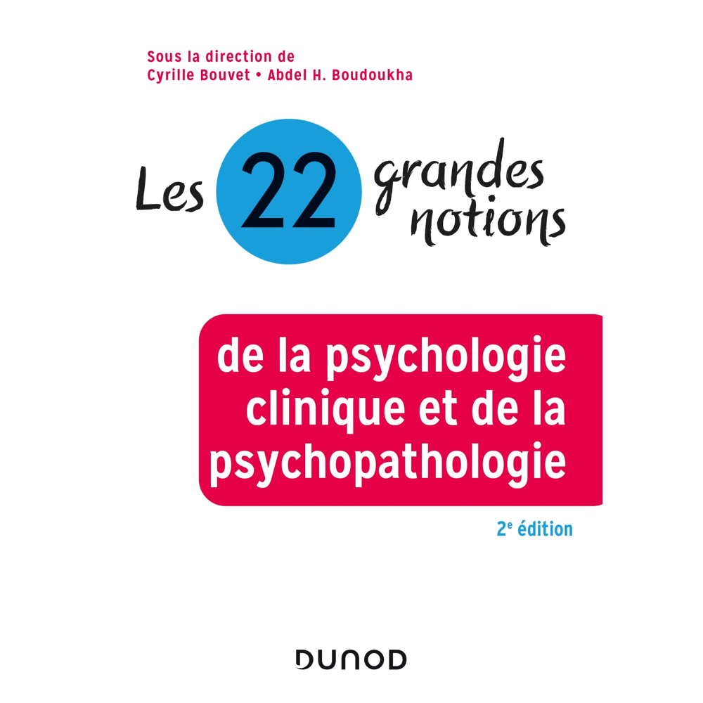 Les 22 grandes notions de la psychologie clinique et de la psychopathologie - 2e éd. (Broché)